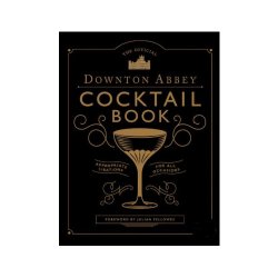 The Official Downton Abbey Cocktail Book