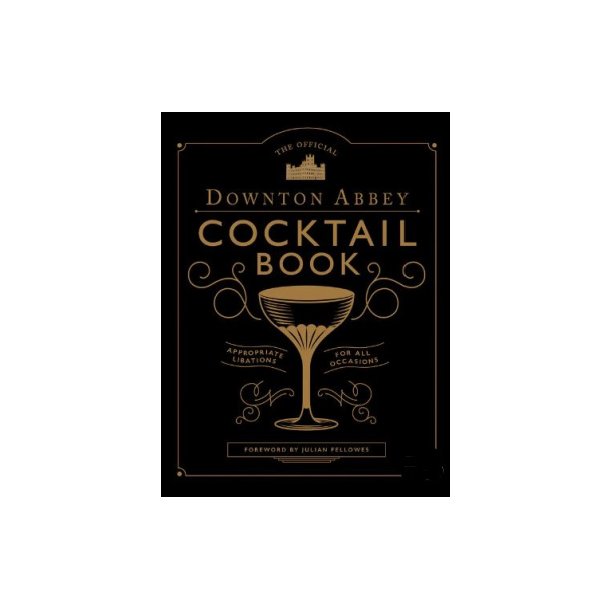 The Official Downton Abbey Cocktail Book